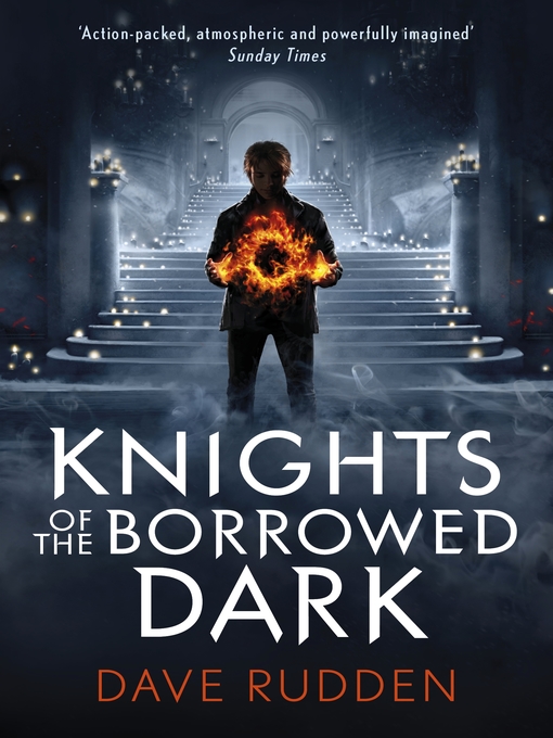 Title details for Knights of the Borrowed Dark (Knights of the Borrowed Dark Book 1) by Dave Rudden - Wait list